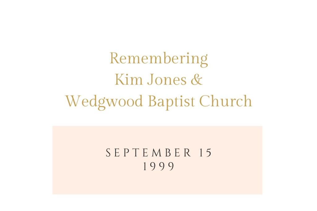 Remembering Kim Jones & Wedgwood Baptist Church
